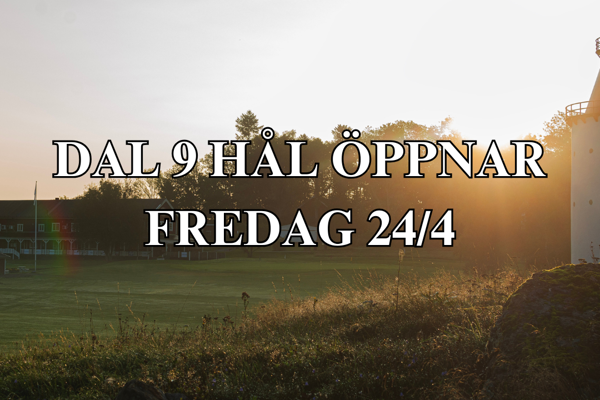 Dal 9 hål öppnar på fredag!